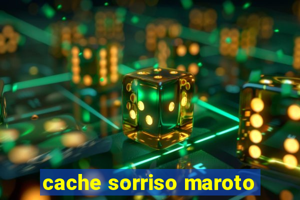 cache sorriso maroto